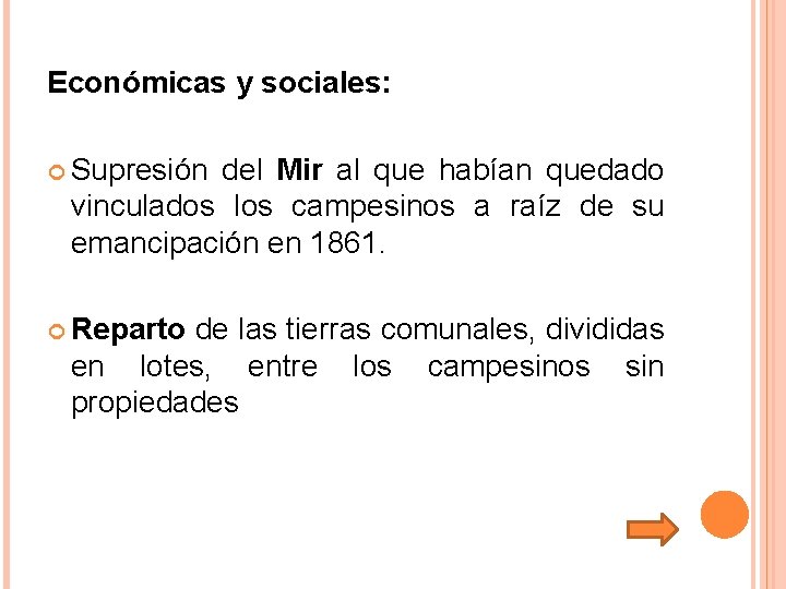 Económicas y sociales: Supresión del Mir al que habían quedado vinculados los campesinos a Económicas y sociales: Supresión del Mir al que habían quedado vinculados los campesinos a