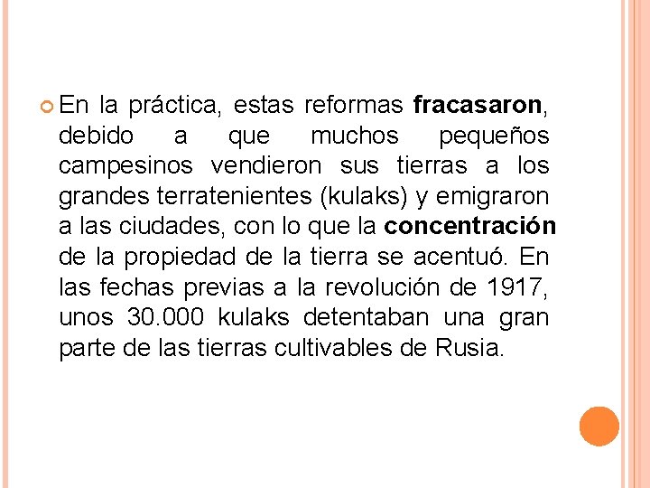  En la práctica, estas reformas fracasaron, debido a que muchos pequeños campesinos vendieron