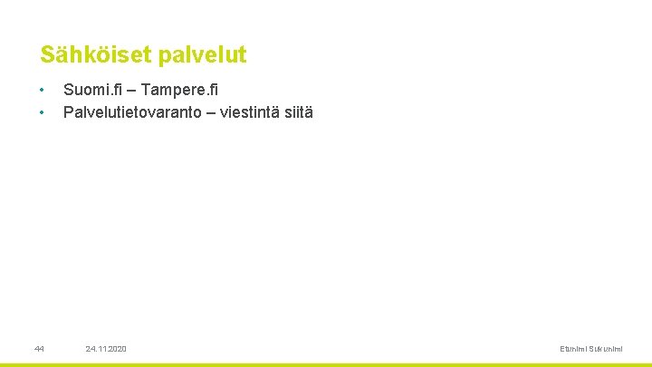 Sähköiset palvelut • • 44 Suomi. fi – Tampere. fi Palvelutietovaranto – viestintä siitä