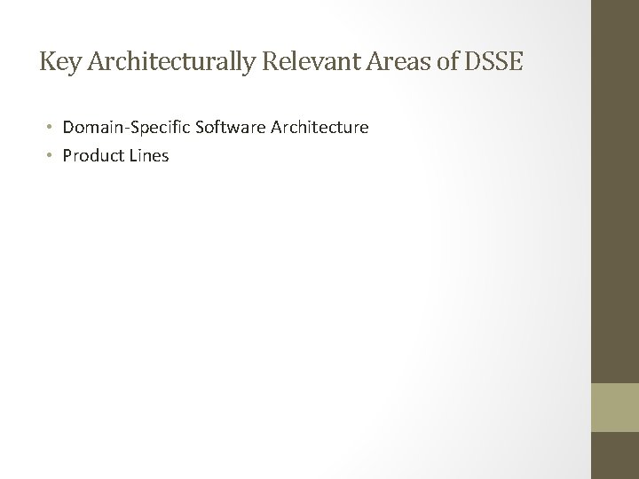 Key Architecturally Relevant Areas of DSSE • Domain-Specific Software Architecture • Product Lines 