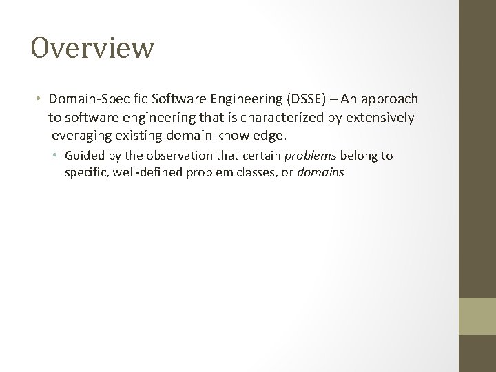 Overview • Domain-Specific Software Engineering (DSSE) – An approach to software engineering that is