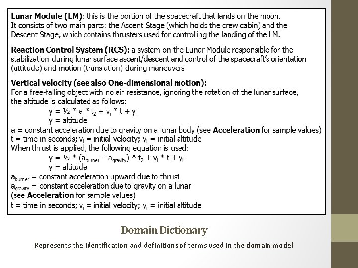 Domain Dictionary Represents the identification and definitions of terms used in the domain model