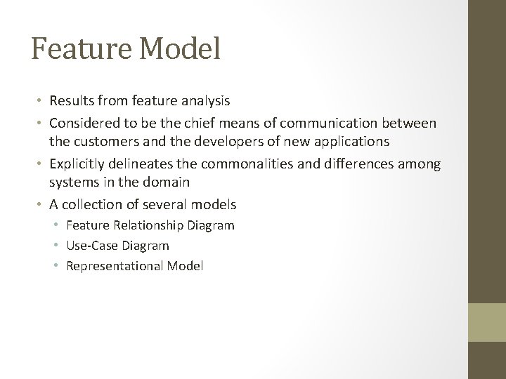 Feature Model • Results from feature analysis • Considered to be the chief means