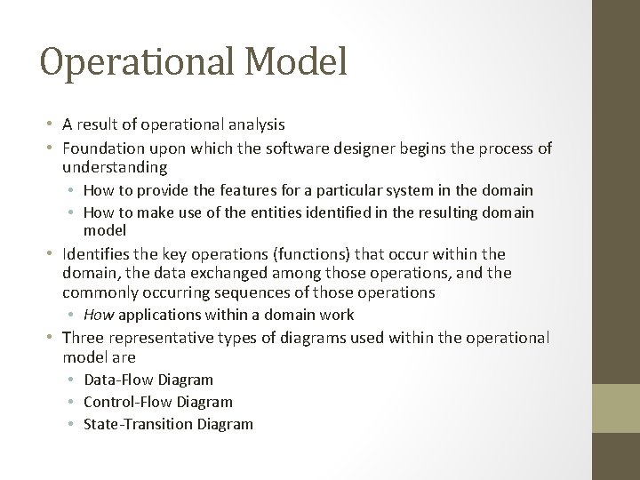 Operational Model • A result of operational analysis • Foundation upon which the software