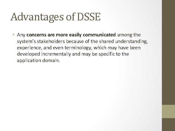 Advantages of DSSE • Any concerns are more easily communicated among the system’s stakeholders