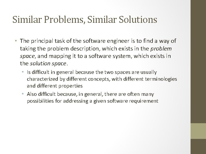 Similar Problems, Similar Solutions • The principal task of the software engineer is to