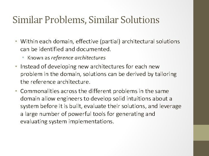 Similar Problems, Similar Solutions • Within each domain, effective (partial) architectural solutions can be