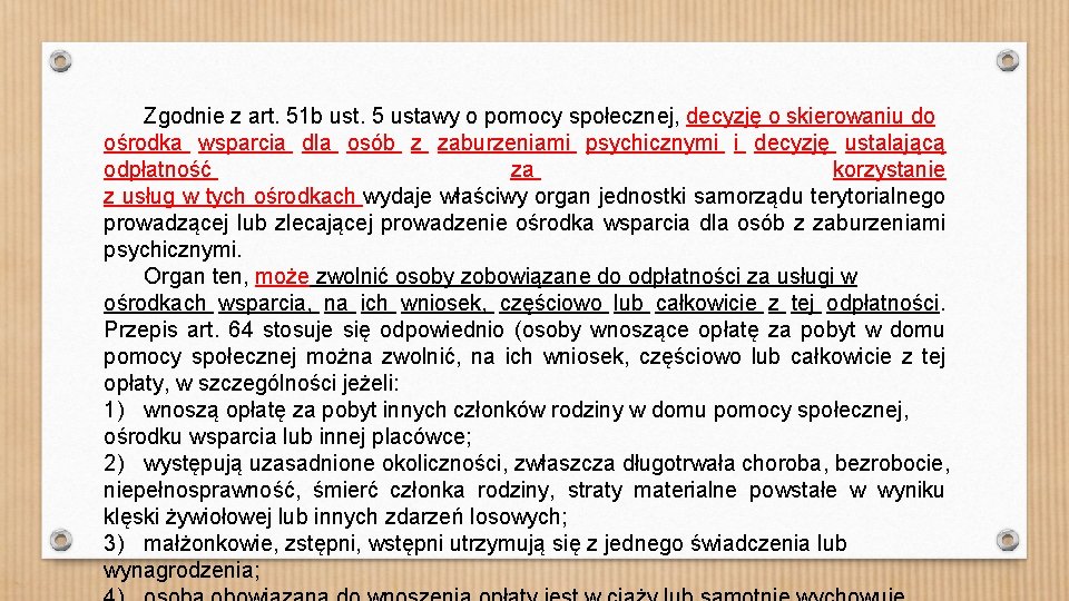 Zgodnie z art. 51 b ust. 5 ustawy o pomocy społecznej, decyzję o skierowaniu