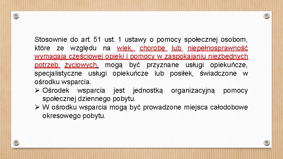 Stosownie do art. 51 ustawy o pomocy społecznej osobom, które ze względu na wiek,