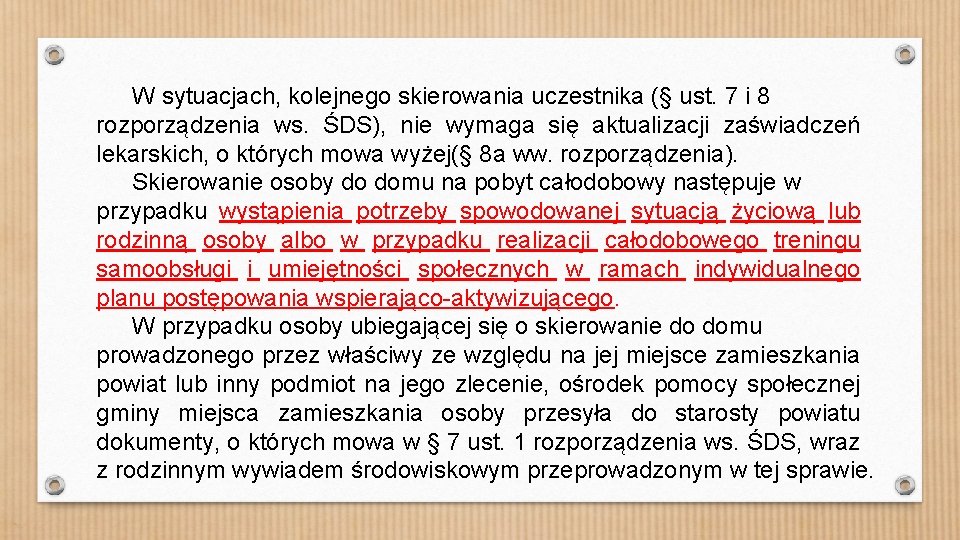 W sytuacjach, kolejnego skierowania uczestnika (§ ust. 7 i 8 rozporządzenia ws. ŚDS), nie