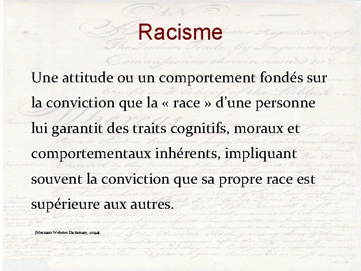 Racisme Une attitude ou un comportement fondés sur la conviction que la « race