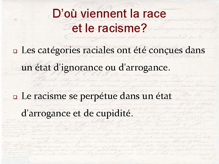 D’où viennent la race et le racisme? q Les catégories raciales ont été conçues