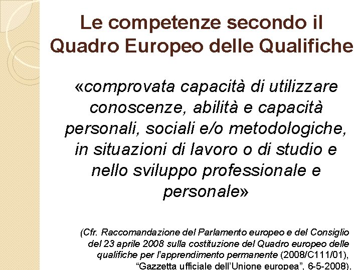Le competenze secondo il Quadro Europeo delle Qualifiche «comprovata capacità di utilizzare conoscenze, abilità
