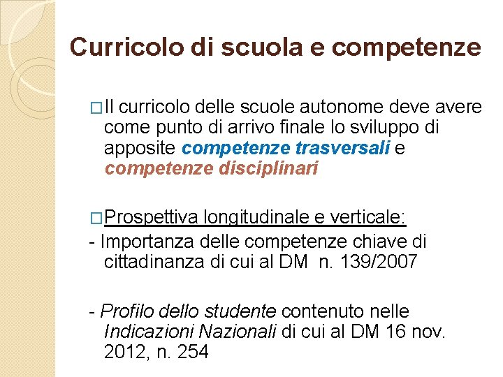 Curricolo di scuola e competenze �Il curricolo delle scuole autonome deve avere come punto