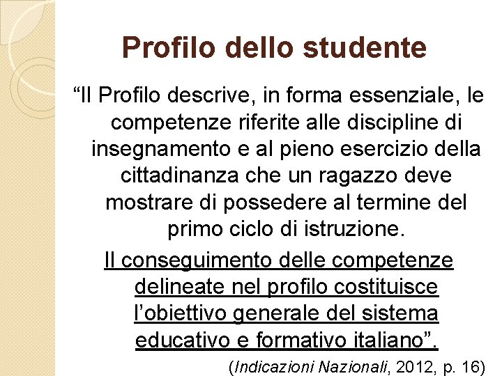 Profilo dello studente “Il Profilo descrive, in forma essenziale, le competenze riferite alle discipline