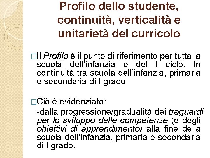 Profilo dello studente, continuità, verticalità e unitarietà del curricolo �Il Profilo è il punto