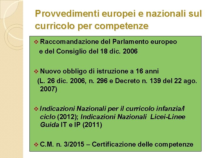 Provvedimenti europei e nazionali sul curricolo per competenze v Raccomandazione del Parlamento europeo e