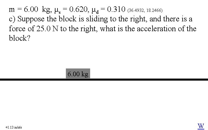 m = 6. 00 kg, μs = 0. 620, μd = 0. 310 (36.