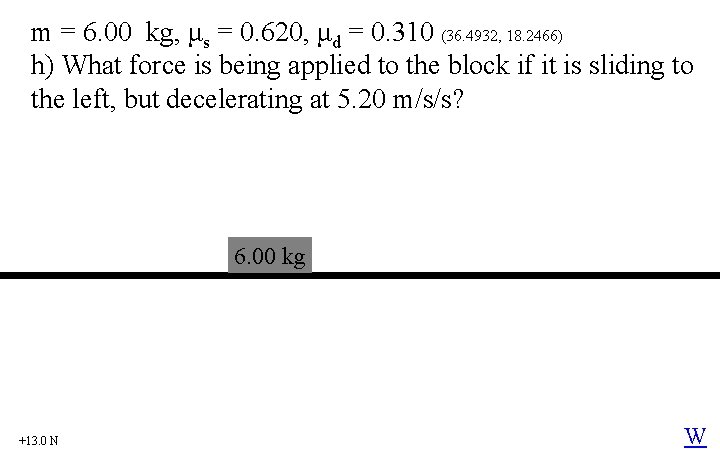 m = 6. 00 kg, μs = 0. 620, μd = 0. 310 (36.