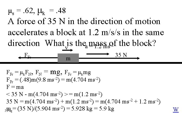 μs =. 62, μk =. 48 A force of 35 N in the direction