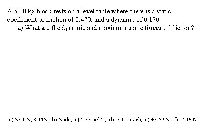 A 5. 00 kg block rests on a level table where there is a