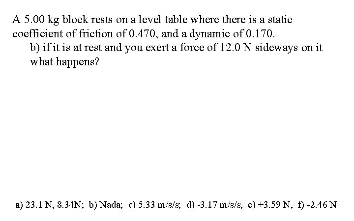 A 5. 00 kg block rests on a level table where there is a