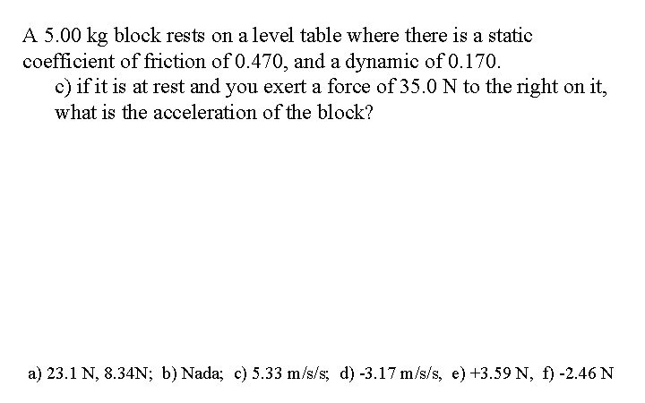 A 5. 00 kg block rests on a level table where there is a