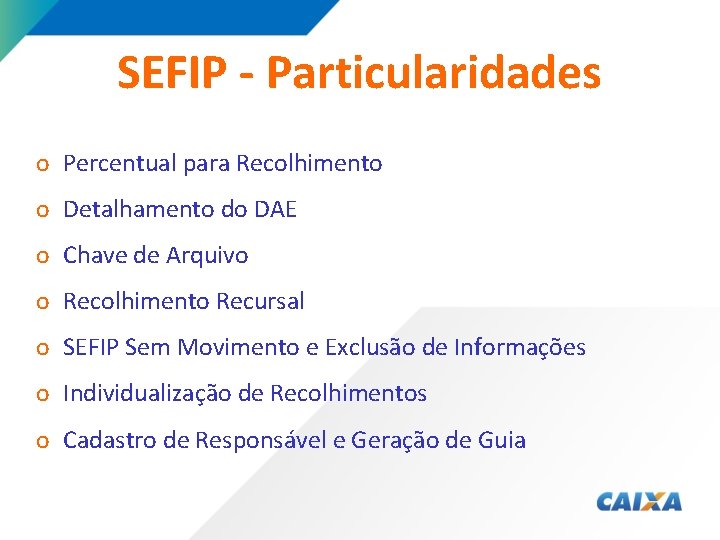 SEFIP - Particularidades o Percentual para Recolhimento o Detalhamento do DAE o Chave de SEFIP - Particularidades o Percentual para Recolhimento o Detalhamento do DAE o Chave de