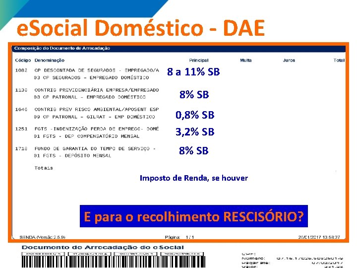 e. Social Doméstico - DAE 8 a 11% SB 8% SB 0, 8% SB e. Social Doméstico - DAE 8 a 11% SB 8% SB 0, 8% SB