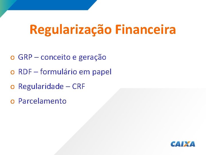 Regularização Financeira o GRP – conceito e geração o RDF – formulário em papel