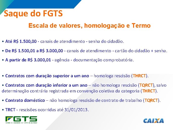 Saque do FGTS Escala de valores, homologação e Termo • Até R$ 1. 500, Saque do FGTS Escala de valores, homologação e Termo • Até R$ 1. 500,