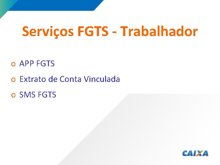 Serviços FGTS - Trabalhador o APP FGTS o Extrato de Conta Vinculada o SMS