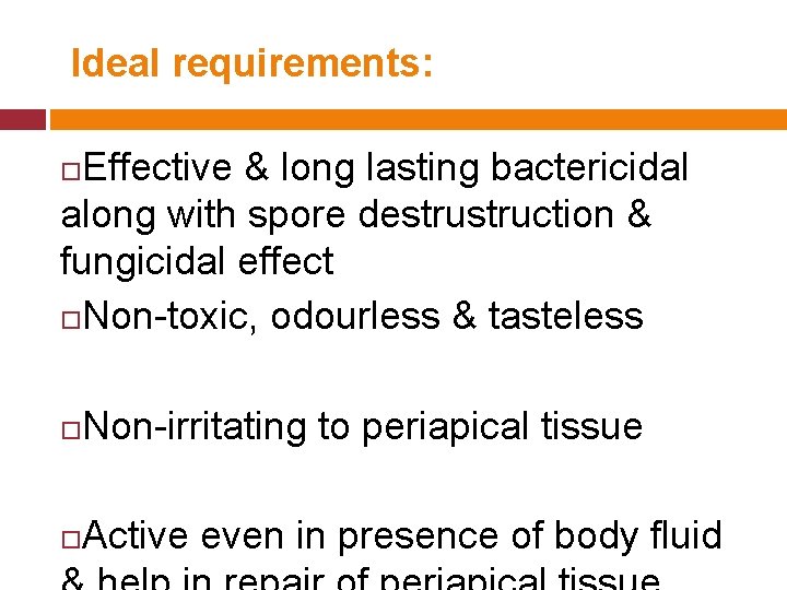 Ideal requirements: Effective & long lasting bactericidal along with spore destruction & fungicidal effect