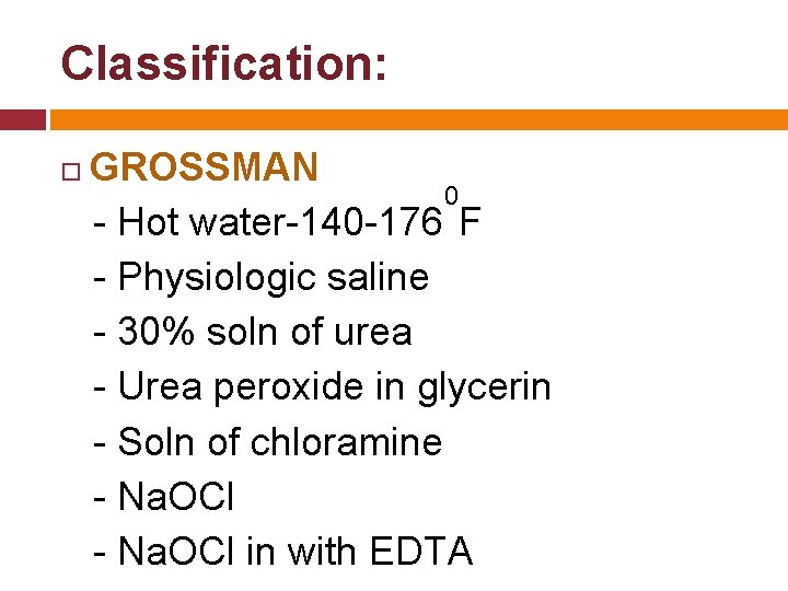 Classification: GROSSMAN 0 - Hot water-140 -176 F - Physiologic saline - 30% soln