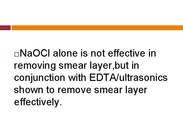 Na. OCl alone is not effective in removing smear layer, but in conjunction with