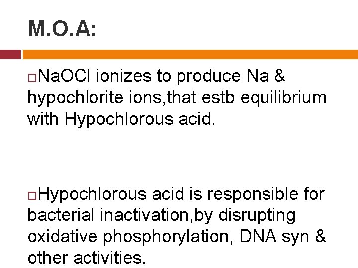 M. O. A: Na. OCl ionizes to produce Na & hypochlorite ions, that estb