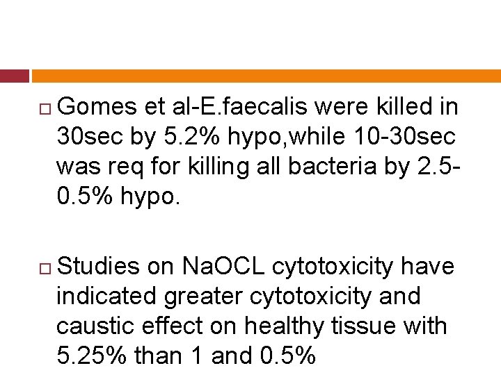  Gomes et al-E. faecalis were killed in 30 sec by 5. 2% hypo,