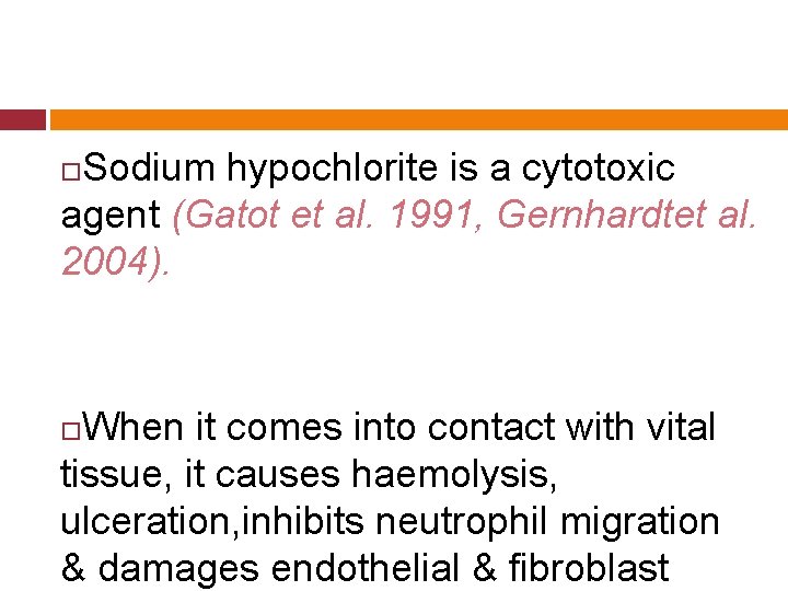 Sodium hypochlorite is a cytotoxic agent (Gatot et al. 1991, Gernhardtet al. 2004). When