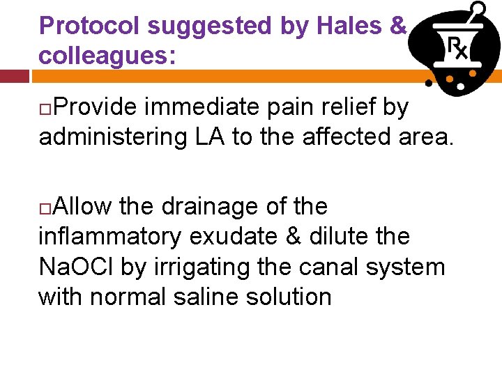 Protocol suggested by Hales & colleagues: Provide immediate pain relief by administering LA to