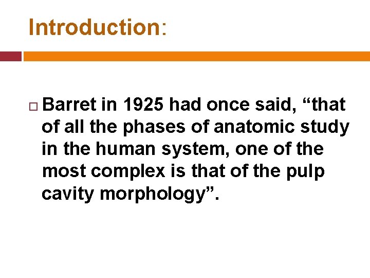 Introduction: Barret in 1925 had once said, “that of all the phases of anatomic