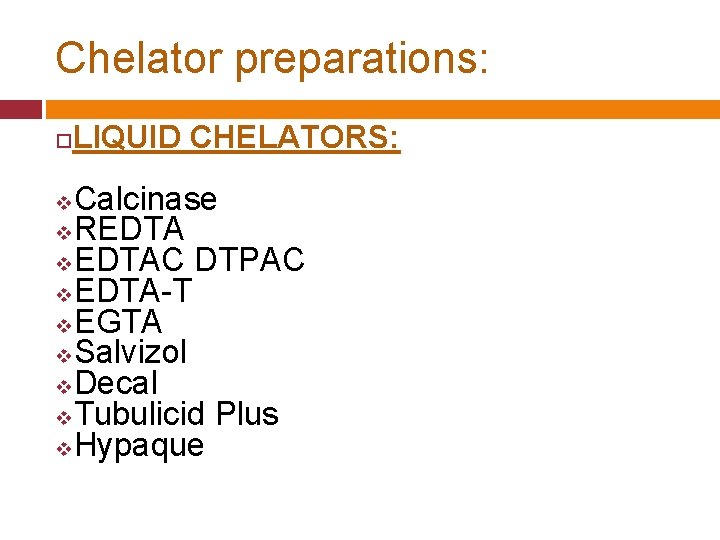 Chelator preparations: LIQUID CHELATORS: Calcinase v. REDTA v. EDTAC DTPAC v. EDTA-T v. EGTA