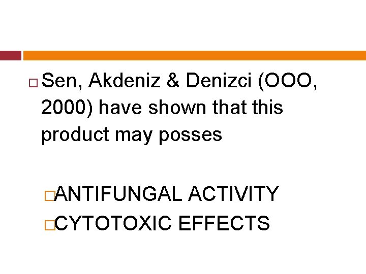  Sen, Akdeniz & Denizci (OOO, 2000) have shown that this product may posses