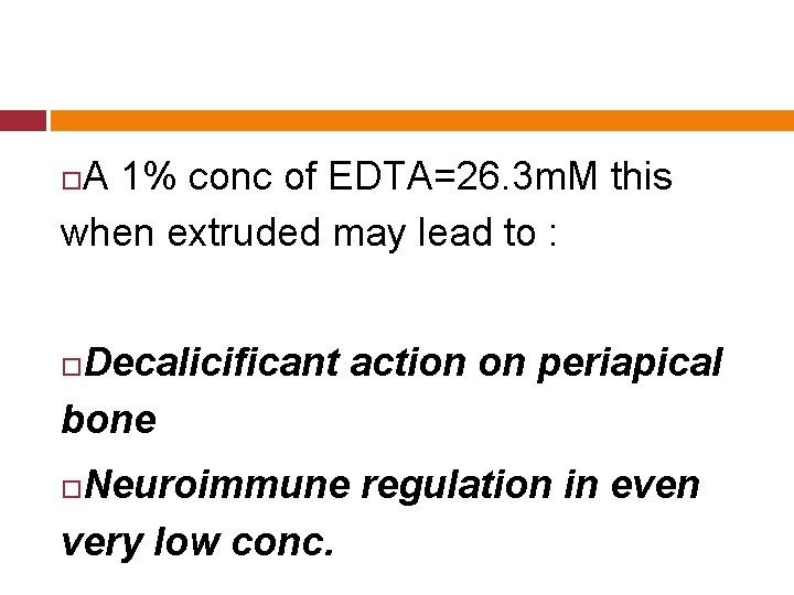 A 1% conc of EDTA=26. 3 m. M this when extruded may lead to