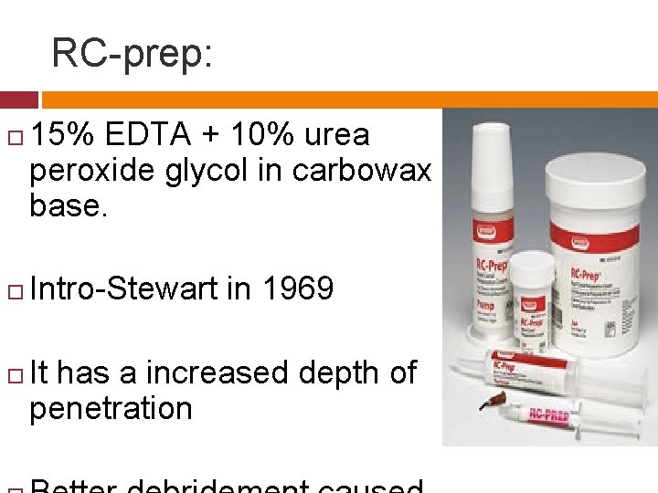 RC-prep: 15% EDTA + 10% urea peroxide glycol in carbowax base. Intro-Stewart in 1969