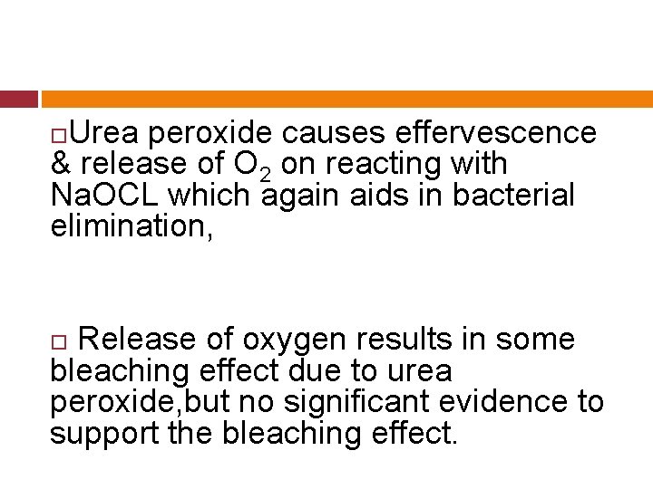 Urea peroxide causes effervescence & release of O 2 on reacting with Na. OCL