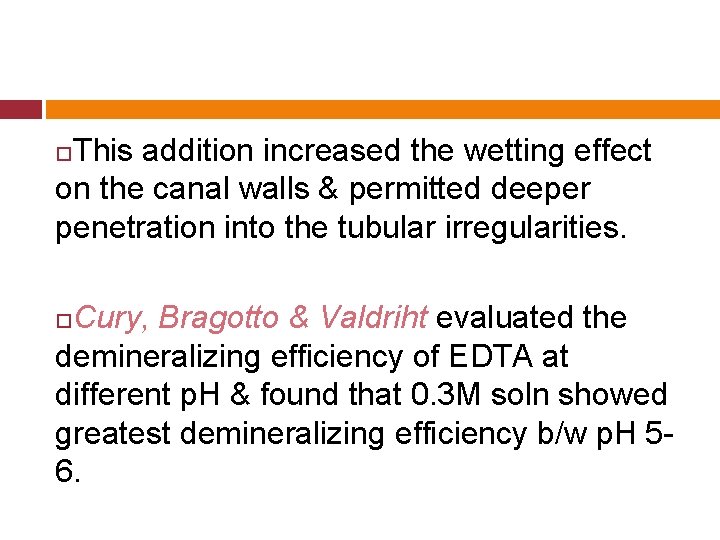 This addition increased the wetting effect on the canal walls & permitted deeper penetration