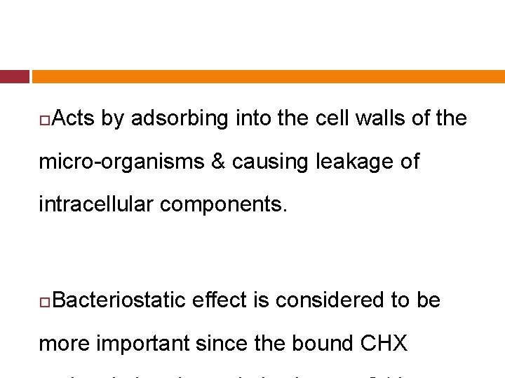  Acts by adsorbing into the cell walls of the micro-organisms & causing leakage