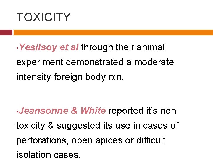 TOXICITY • Yesilsoy et al through their animal experiment demonstrated a moderate intensity foreign