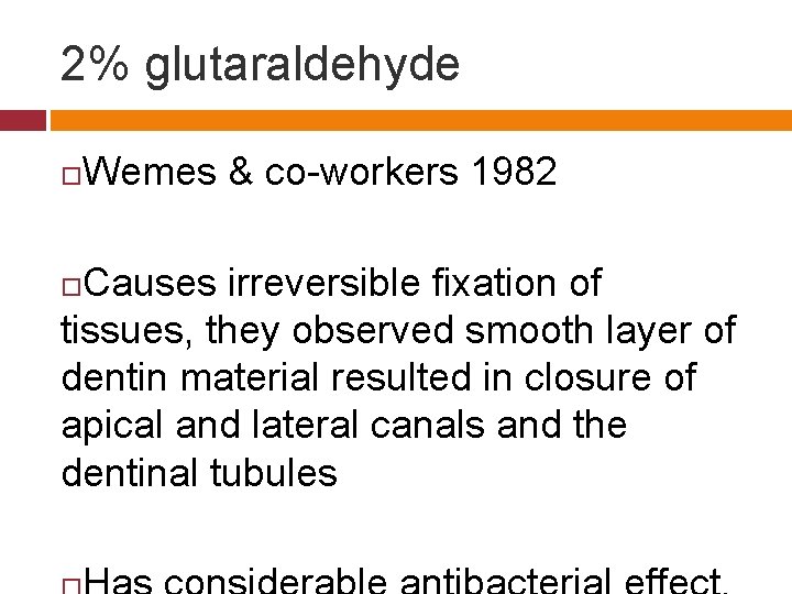 2% glutaraldehyde Wemes & co-workers 1982 Causes irreversible fixation of tissues, they observed smooth