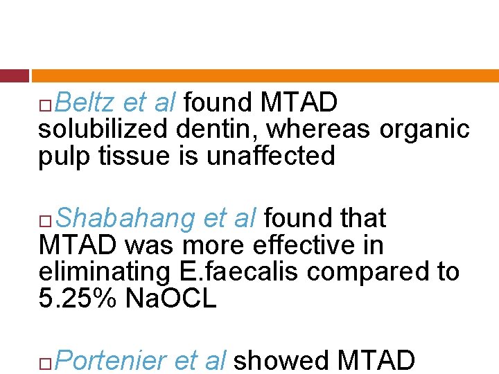 Beltz et al found MTAD solubilized dentin, whereas organic pulp tissue is unaffected Shabahang